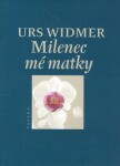 Milenec mé matky Urs Widmer