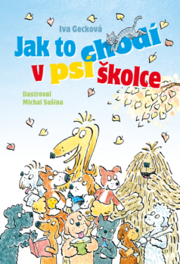 Jak to chodí v psí školce - Michal Sušina, Iva Gecková - e-kniha