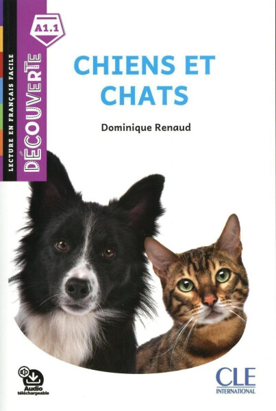 Chiens et chats - Niveau A1.1 - Lecture Découverte - Audio téléchargeable - Dominique Renaud