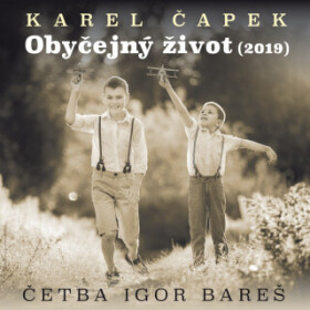 Obyčejný život (2019) - Karel Čapek, Igor Bareš - audiokniha