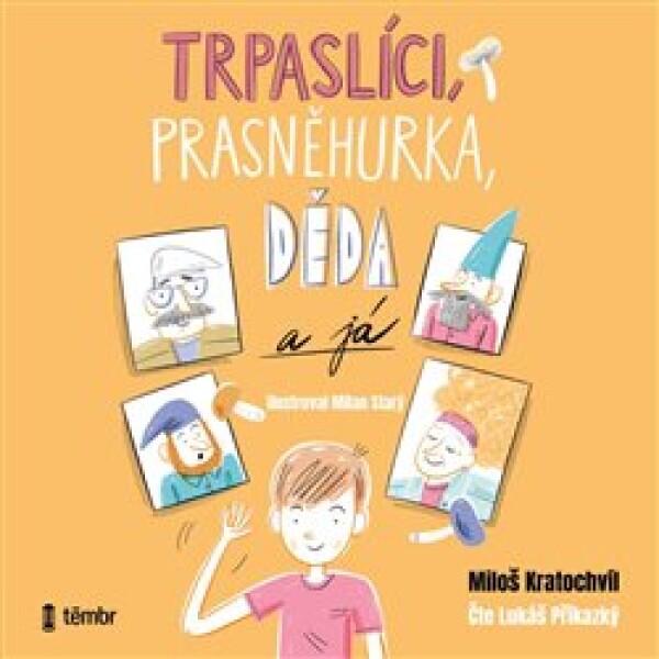 Trpaslíci, Prasněhurka, děda já Miloš Kratochvíl