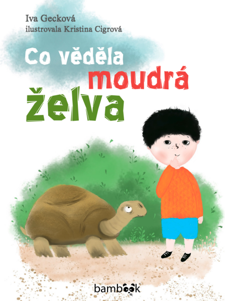 Co věděla moudrá želva - Iva Gecková, Kristina Cigrová