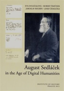 August Sedláček in the Age of Digital Humanities Eva Doležalová,