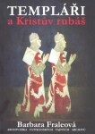 Templáři Kristův rubáš Fraleová