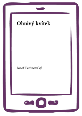 Ohnivý kvítek - Josef Pecinovský