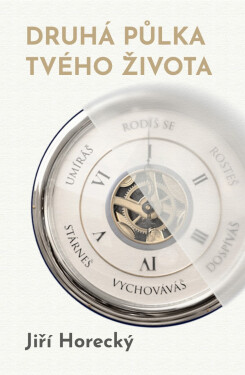 Druhá půlka tvého života - Jiří Horecký