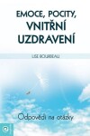 Emoce, pocity, vnitřní uzdravení - Odpovědi a otázky - Lise Bourbeau