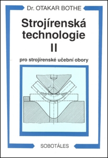 Strojírenská technologie II pro strojírenské učební obory - Otakar Bothe
