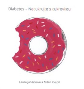 Diabetes Necukrujte cukrovkou Laura Janáčková