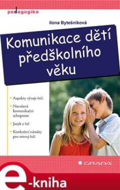 Komunikace dětí předškolního věku - Ilona Bytešníková e-kniha