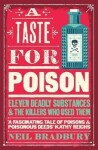 A Taste for Poison: Eleven deadly substances and the killers who used them - Neil Bradbury