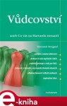 Vůdcovství. aneb Co vás na Harvardu nenaučí - Slavomír Steigauf e-kniha