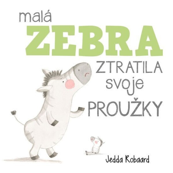 Malá zebra ztratila svoje proužky - Jedda Robaard