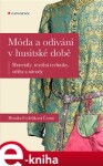 Móda odívání husitské době Monika Černá-Feyfrlíková