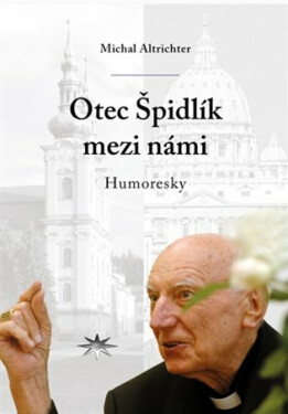 Otec Špidlík mezi námi - Michal Altrichter