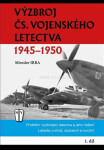 Výzbroj československého vojenského letectva 1945-1950 díl Miroslav Irra