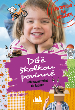 Dítě školkou povinné - Jak nacpat věci do tatínka - M. M. Cabicar