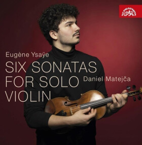 Ysaye: Šest sonát pro sólové housle - CD - Daniel Matejča