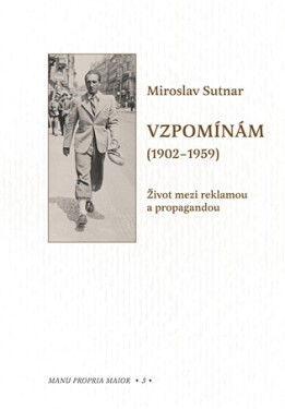 Vzpomínám (1902-1959) - Život mezi reklamou a propagandou - Tomáš Rataj