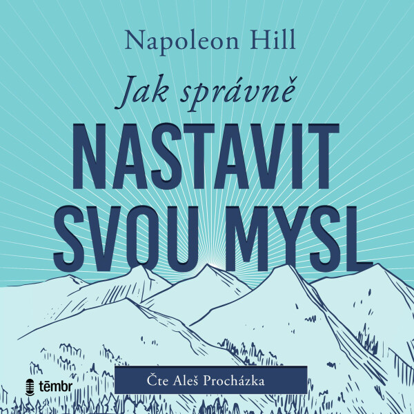 Jak správně nastavit svou mysl - Napoleon Hill - audiokniha