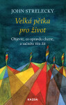 Velká pětka pro život - John P. Strelecky