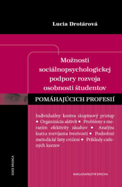 Možnosti sociálnopsychologickej podpory rozvoja osobnosti študentov pomáhajúcich profesií - Lucia Drotárová - e-kniha