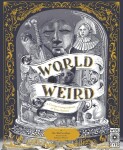 World of Weird: A Creepy Compendium of True Stories - Tom Adams