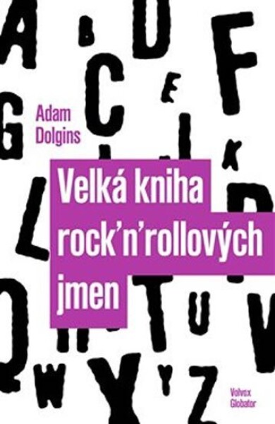 Velká kniha rock´n´rollových jmen Dolgins Adam