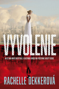 Vyvolenie - Rachelle Dekker