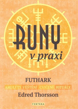 Runy v praxi - FUTHARK - amulety - věštění - cvičení - rituály - Edred Thorsson
