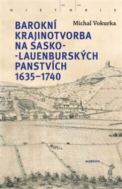 Barokní krajinotvorba na sasko-lauenburských panstvích 1635-1740 Michal Vokurka