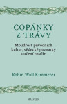 Copánky z trávy - Moudrost původních kultur, vědecké poznatky a učení rostlin - Robin Wall Kimmerer