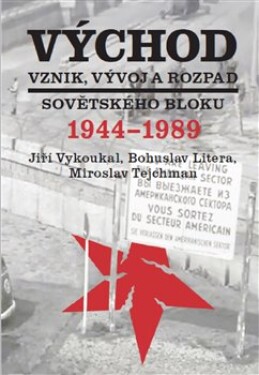 Východ. Vznik, vývoj rozpad sovětského bloku 1944-1989