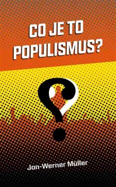 Co je to populismus? Jan-Werner Müller