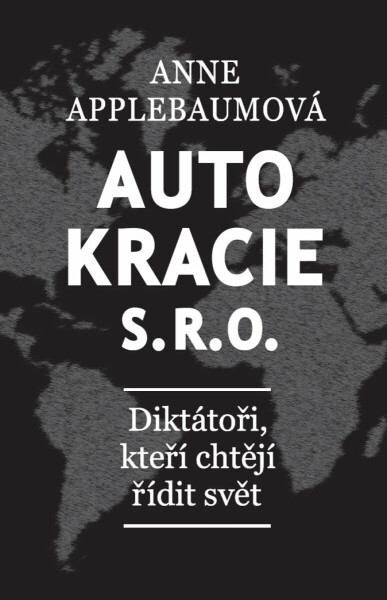 Autokracie, s.r.o. - Anne Applebaumová