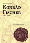 Konrád Fischer (1631-1701) - Život a dílo borovanského probošta - Tomáš Hunčovský