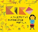 Kiko a tajemství papírového motýla | Markéta Pilátová, Daniel Michalík