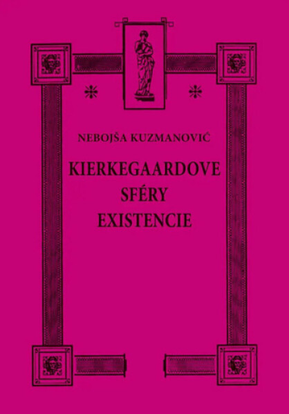 Kierkegaardove sféry existencie - Nebojša Kuzmanovič