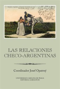 Las relaciones checo-argentinas Josef Opatrný