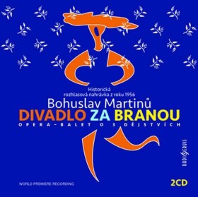 Bohuslav Martinů: Divadlo za branou - 2 CD - Bohuslav Martinů