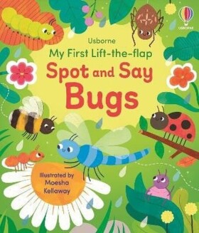 My First Lift-the-flap Spot and Say Bugs - Kellaway Moesha