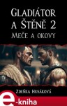 Gladiátor a Štěně 2. Meče a okovy - Zdeňka Husáková e-kniha