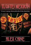 Tlustej Mexikán - Krvavý vzestup motocyklového klubu Bandidos (poškozená) - Caine Alex