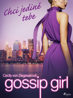 Gossip Girl: Chci jedině tebe (6. díl) - Cecily von Ziegesarová - e-kniha