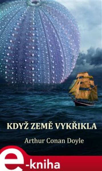 Když Země vykřikla - Arthur Conan Doyle e-kniha