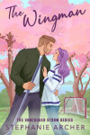 The Wingman: The irresistible new hockey romance for 2024 (Vancouver Storm 3) - Stephanie Archer