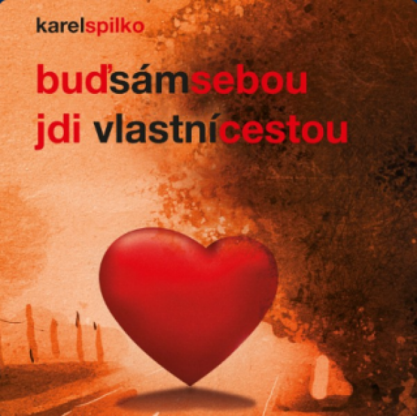 Buď sám sebou – jdi vlastní cestou - Karel Spilko - audiokniha