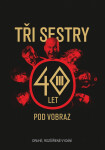 Tři sestry - 40 let pod vobraz - Tři sestry