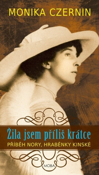 Žila jsem příliš krátce - Fascinující život hraběnky Nory Kinské - Monika Czernin