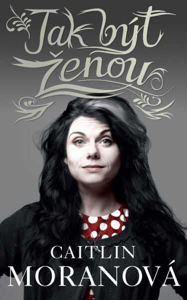 Jak být ženou - Caitlin Moran
